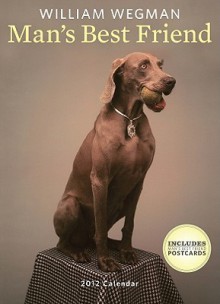 CALENDAR William Wegman Man's Best Friend 2012 Wall Calendar - NOT A BOOK