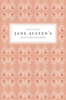 Jane Austen's Cults and Cultures - Claudia L. Johnson