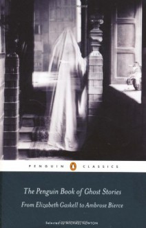 The Penguin Book of Ghost Stories: From Elizabeth Gaskell to Ambrose Bierce (Penguin Classics) - Various