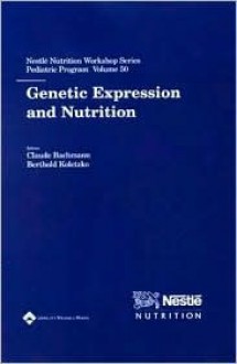 Genetic Expression and Nutrition - Todd Lammle, Berthold Koletzko