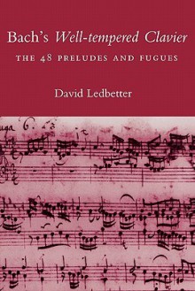 Bach's Well-tempered Clavier: The 48 Preludes and Fugues - David Ledbetter