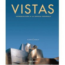 Vistas: Introduccion a la lengua espanola - Student Edition - José A. Blanco, Philip Redwine Donley