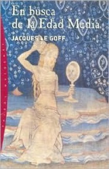 En Busca de La Edad Media - Jacques Le Goff