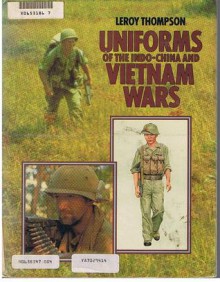 Uniforms Of The Indo-China And Vietnam Wars - Leroy Thompson