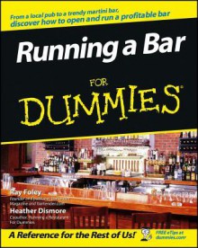 Running a Bar for Dummies - Ray Foley, Heather Dismore