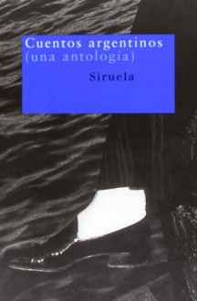 Cuentos argentinos (Nuevos Tiempos) - Rodrigo Fresán, Roberto Fontanarrosa, Eduardo Berti, Liliana Heker, Paola Kaufmann