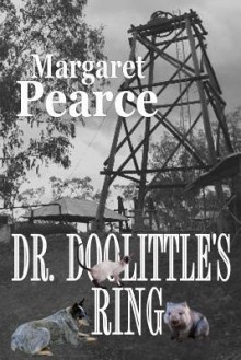 Dr. Doolittle's Ring: Life May Never Be the Same... - Margaret Pearce