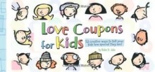 Love Coupons for Kids: 52 Creative Ways to Tell Your Kids How Special They Are! - Robin St John, Andrews McMeel Publishing