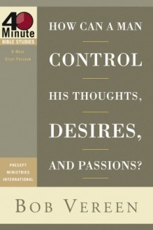 How Can a Man Control His Thoughts, Desires, and Passions? - Bob Vereen