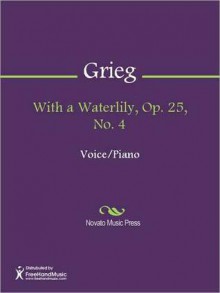 With a Waterlily, Op. 25, No. 4 - Edvard Grieg