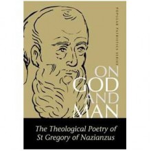 On God and Man: The Theological Poetry of Gregory of Nazianzen - Peter Gilbert