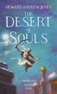 The Desert of Souls - Howard Andrew Jones