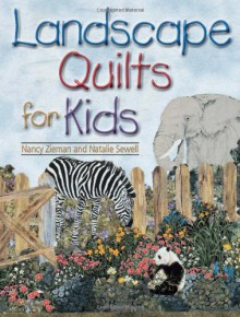 Landscape Quilts for Kids - Nancy Zieman, Natalie Sewell