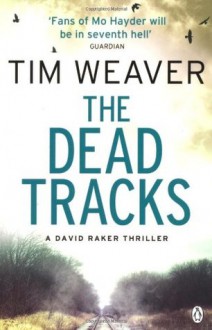 The Dead Tracks: David Raker Novel #2 - Tim Weaver