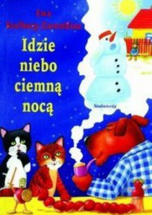 Idzie niebo ciemną nocą - Ewa Szelburg-Zarembina