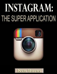 Instagram-The Super Application - Ken Burns