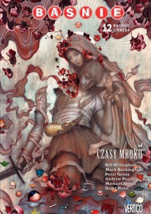 Baśnie, t.12: Czasy mroku - Bill Willingham, Mark Buckingham, David Hahn, Andrew Pepoy, Peter Gross