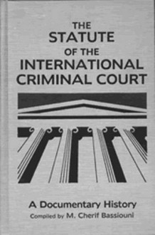 The Statute Of The International Criminal Court: A Documentary History - M. Cherif Bassiouni