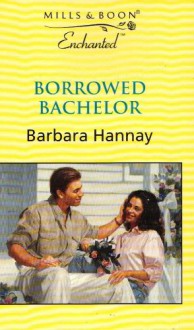 Borrowed Bachelor (Enchanted) - Barbara Hannay