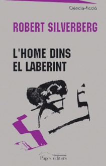 L'home dins el laberint - Robert Silverberg