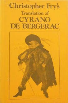 Cyrano de Bergerac: A Heroic Comedy in Five Acts - Edmond Rostand, Christopher Fry