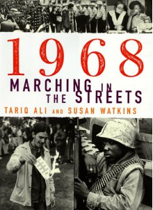 1968: Marching in the Streets - Tariq Ali, Susan Watkins