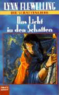 Das Licht in den Schatten - Lynn Flewelling, Susi Grixa