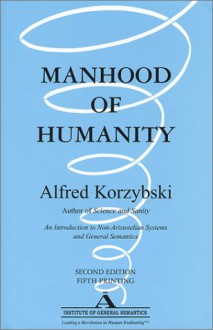 Manhood of Humanity - Alfred Korzybski