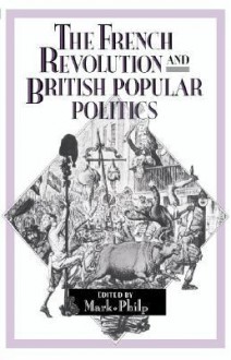 The French Revolution and British Popular Politics - Mark Philp