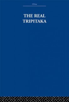 The Real Tripitaka: And Other Pieces (China: History, Philosophy, Economics) - Arthur Waley, Arthur Waley