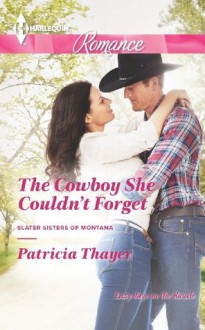 The Cowboy She Couldn't Forget (Slater Sisters of Montana) - Patricia Thayer