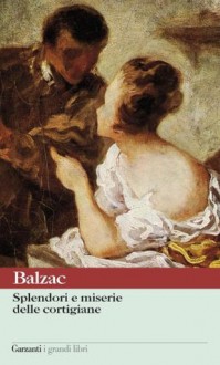 Splendori e miserie delle cortigiane - Honoré de Balzac, Anna Premoli, Francesco Niederberger