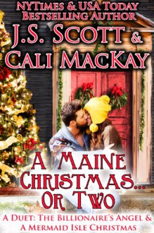 A Maine Christmas...or Two - A Duet: The Billionaire's Angel & A Mermaid Isle Christmas (The Billionaire's Obsession, #6.5; A Mermaid Isle Romance, #2.5) - J.S. Scott, Cali MacKay