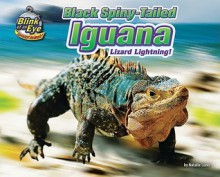 Black Spiny-Tailed Iguana: Lizard Lightning! - Natalie Lunis