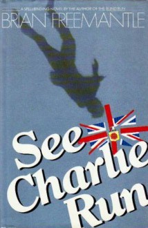 See Charlie Run - Brian Freemantle