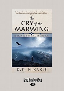 The Cry of the Marwing: Book 3 of the Kira Chronicles (Large Print 16pt) - K.S. Nikakis