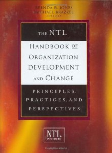 The NTL Handbook of Organization Development and Change: Principles, Practices, and Perspectives - Brenda B. Jones, Michael Brazzel