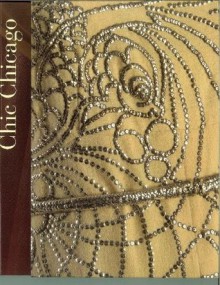 Chic Chicago - Couture Treasures from the Chicago History Museum - Timothy A. Long, Valerie Steele, Rosemary K. Adams, Joan Sommers Design