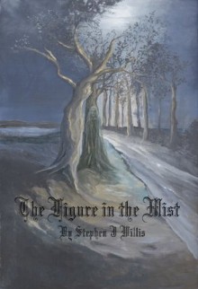 The Figure in the Mist - Stephen J Willis, Chris Willis, Ava Alexandra Dawn, Liz Bailey, Christine Bleny, Gillian Greenwood