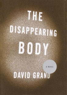 The Disappearing Body - David Grand