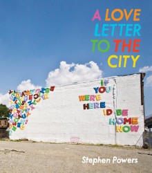 A Love Letter to the City - Stephen Powers, Peter Eleey