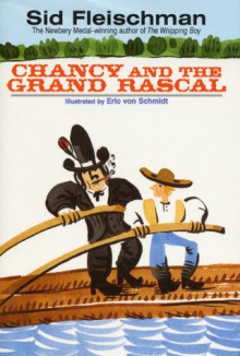 Chancy and the Grand Rascal - Sid Fleischman, Eric Von Schmidt