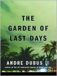 The Garden of Last Days - Andre Dubus III