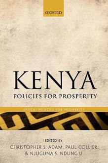 Kenya: Policies for Prosperity - Christopher S. Adam, Paul Collier, Njuguna Ndung'u