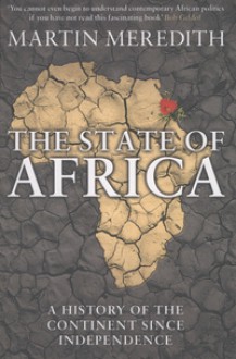 The State of Africa: A History of the Continent Since Independence - Martin Meredith