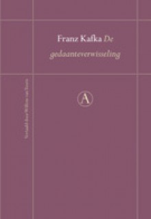 De gedaanteverwisseling - Franz Kafka, Willem van Toorn