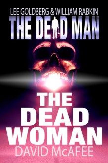 The Dead Woman(The Dead Man # 4) - David McAfee, Lee Goldberg, William Rabkin