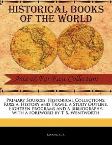 Russia, History and Travel: A Study Outline, Eighteen Programs and a Bibliography - Clara Elizabeth Fanning, T.S. Wentworth