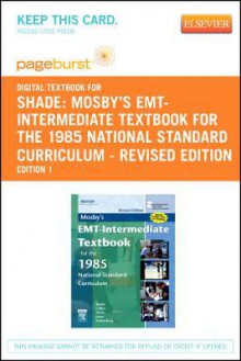 Mosby's EMT-Intermediate Textbook for the 1985 National Standard Curriculum - Revised Edition - Pageburst E-Book on Vitalsource (Retail Access Card): With 2005 Ecc Guidelines - Bruce R. Shade, Thomas E. Collins, Elizabeth Wertz