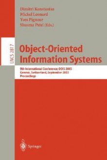 Object-Oriented Information Systems: 9th International Conference, Oois 2003, Geneva, Switzerland, September 2-5, 2003, Proceedings - Dimitri Konstantas, Michel Léonard, Yves Pigneur, Shusma Patel